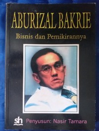 Aburizal Bakrie : bisnis dan pemikirannya